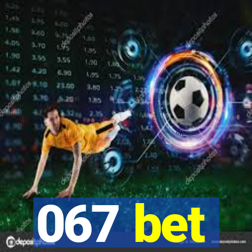 067 bet